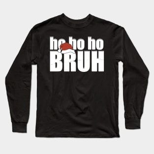 ho ho ho bruh funny christmas modern black Long Sleeve T-Shirt